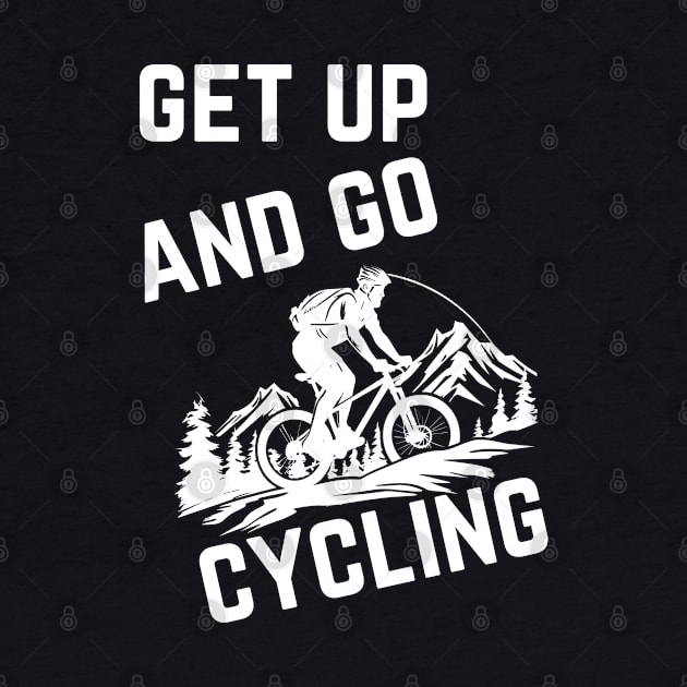 Get Up And Go Cycling Cute Biker Biking  Bicycle Cyclist by zofry's life